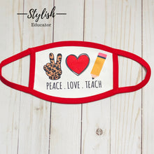 Load image into Gallery viewer, Peace, Love, & Teach Mask